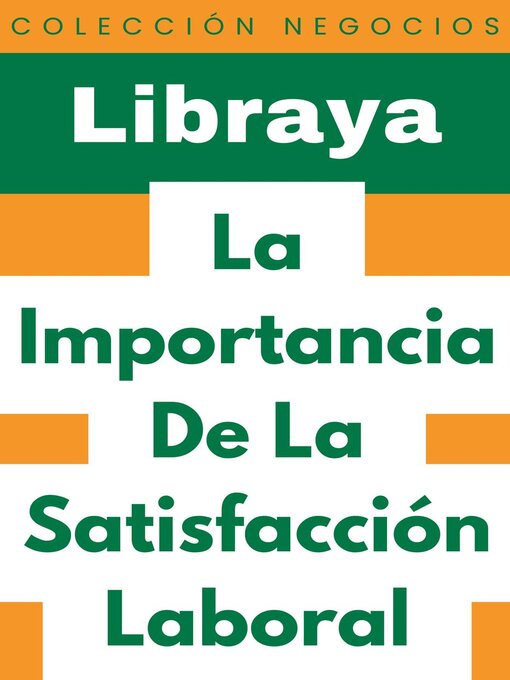 Title details for La Importancia De La Satisfacción Laboral by Libraya - Available